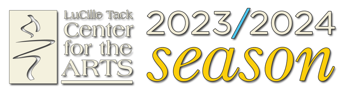 LuCille Tack Center for the Arts - 2023-2024 Season